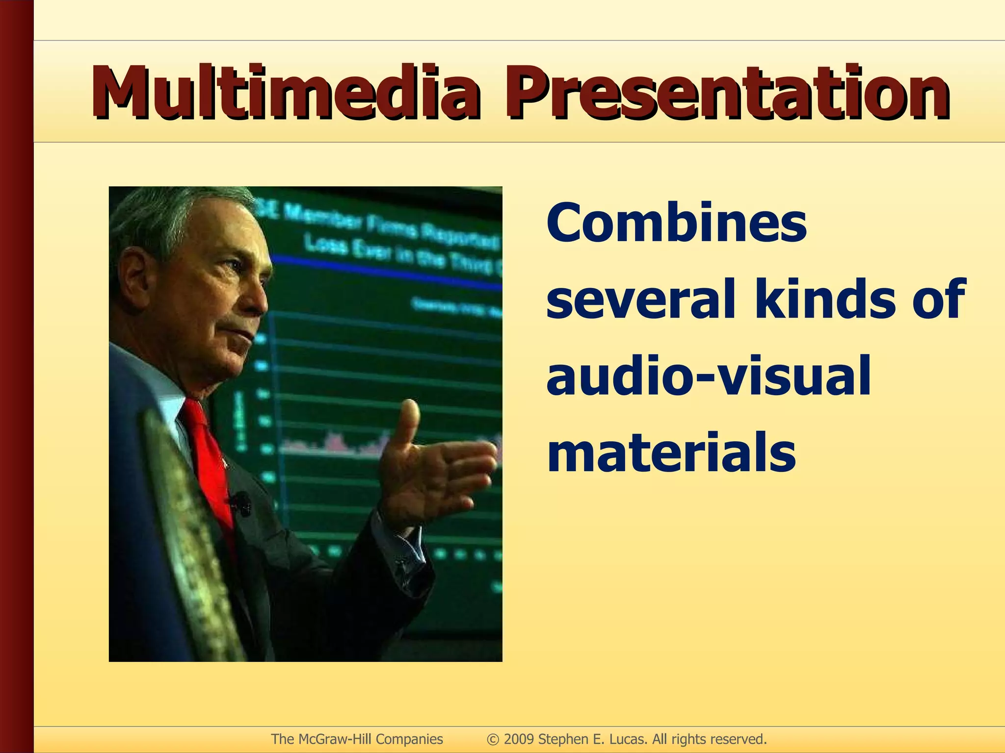 Multimedia Presentation Combines several kinds of audio-visual materials 