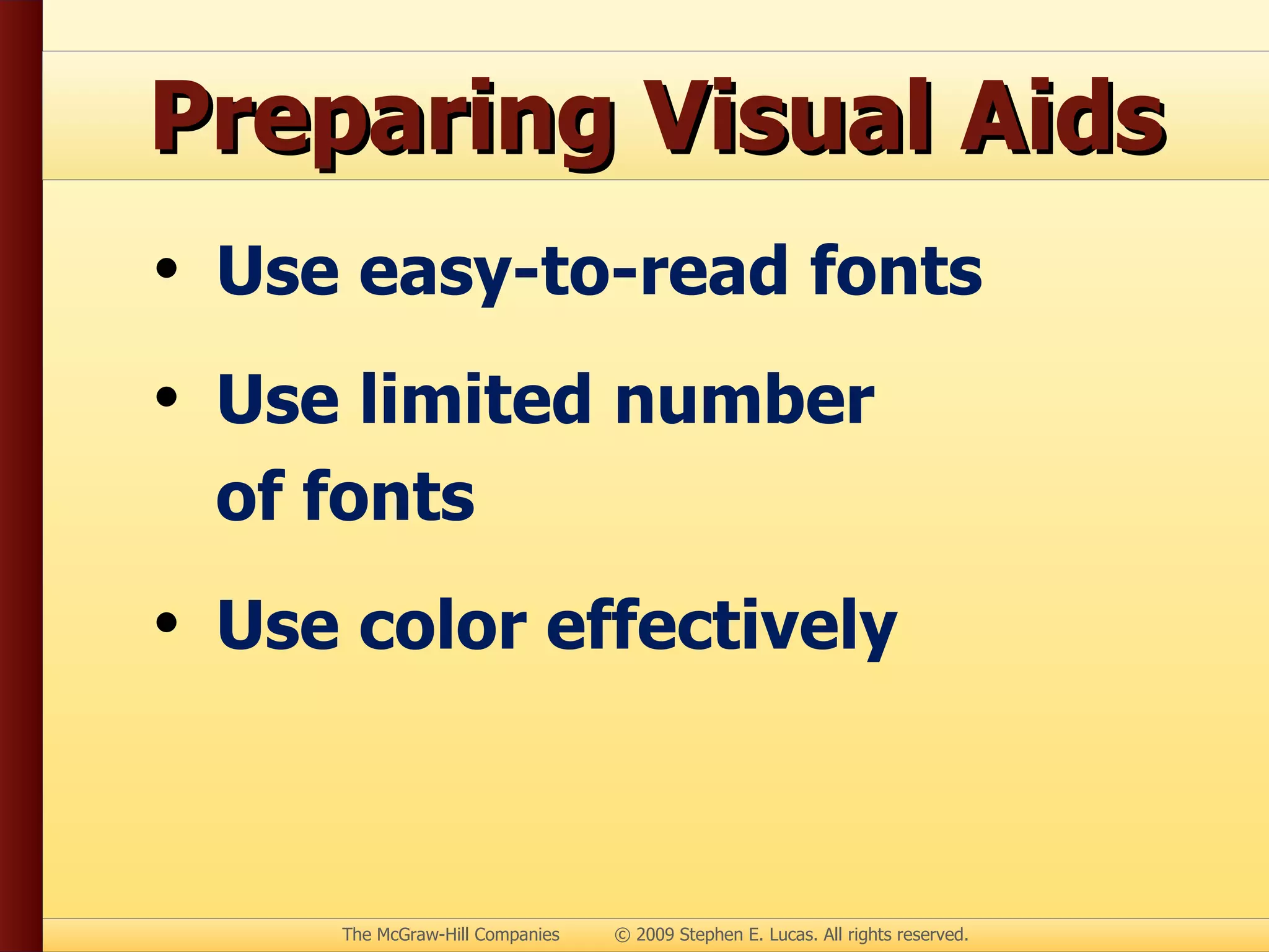 Preparing Visual Aids Use easy-to-read fonts Use limited number  of fonts Use color effectively 