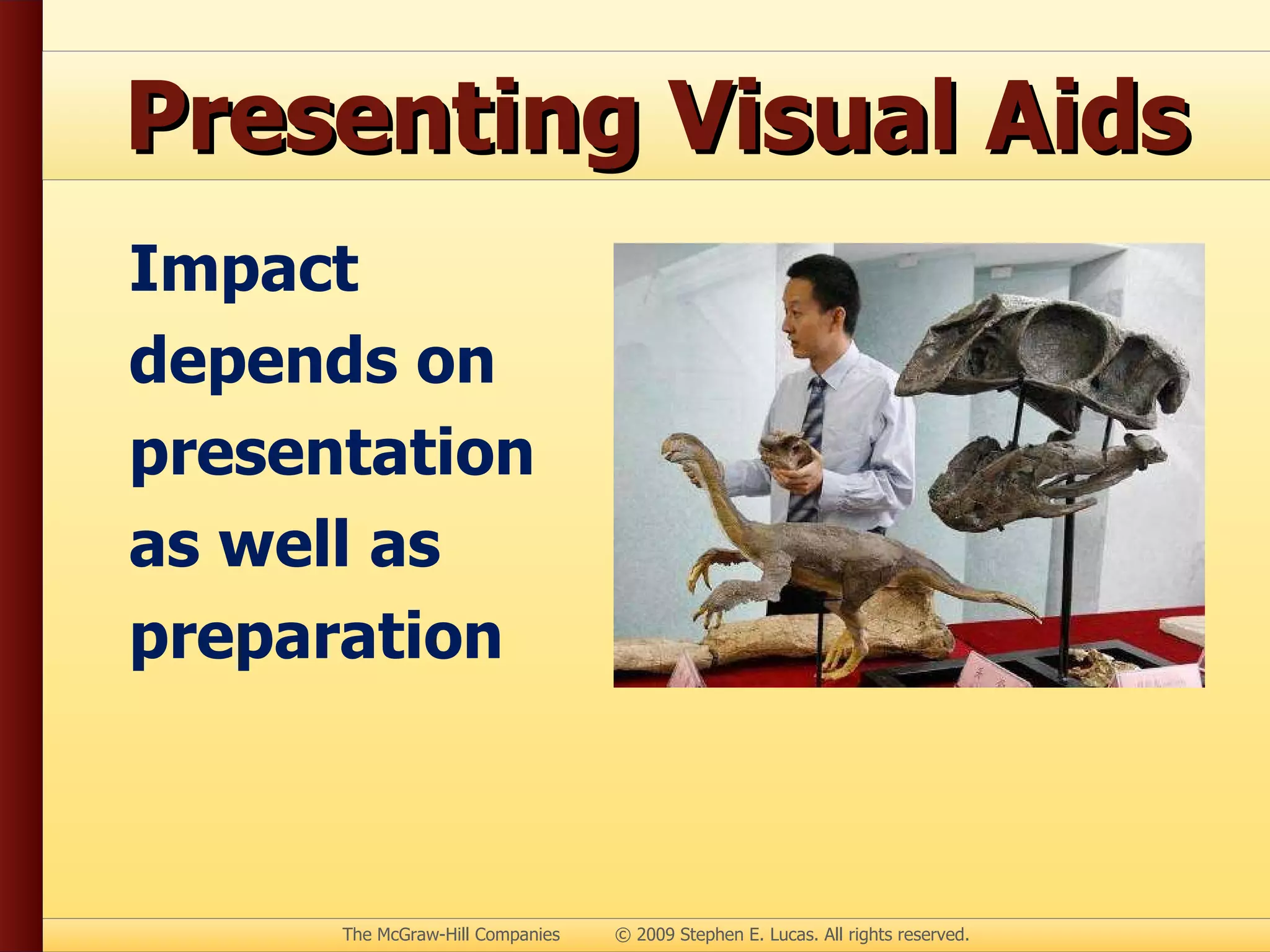 Presenting Visual Aids Impact depends on presentation as well as preparation 