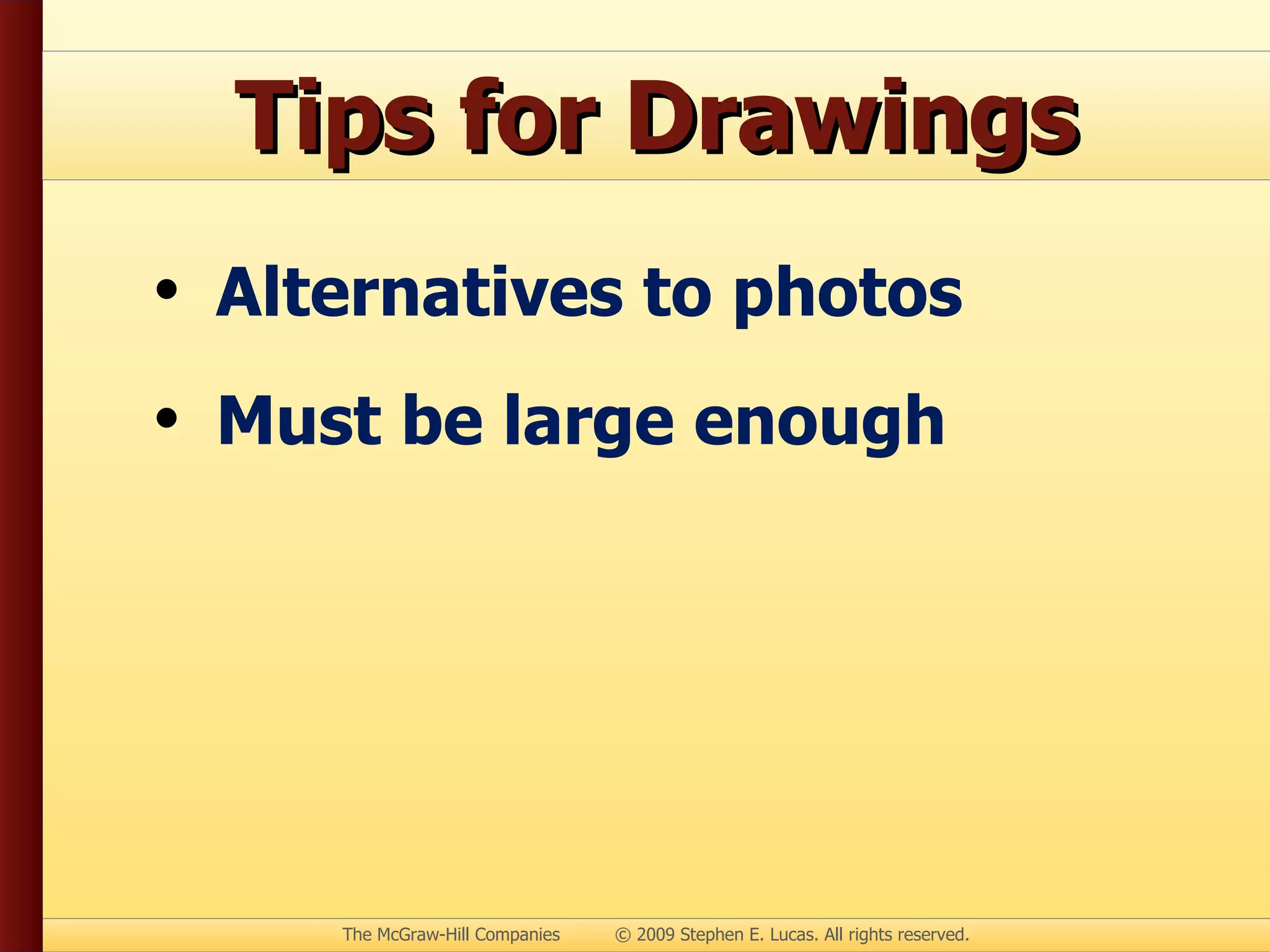 Tips for Drawings Alternatives to photos Must be large enough 