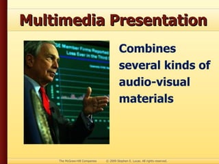 Multimedia Presentation Combines several kinds of audio-visual materials 