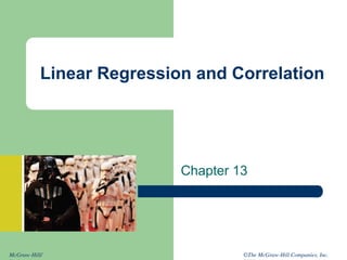 ©The McGraw-Hill Companies, Inc.
McGraw-Hill/
Linear Regression and Correlation
Chapter 13
 