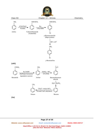 Class XII

Chapter 13 – Amines

Chemistry

(viii)

(ix)

Page 27 of 35
Website: www.vidhyarjan.com

Email: contact@vidhyarjan.com

Mobile: 9999 249717

Head Office: 1/3-H-A-2, Street # 6, East Azad Nagar, Delhi-110051
(One Km from ‘Welcome’ Metro Station)

 