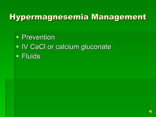 Hypermagnesemia Management Prevention IV CaCl or calcium gluconate Fluids 