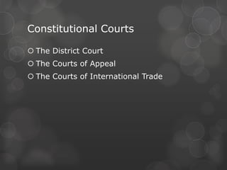 Supreme CourtThe Federal Court System12 Courts of AppealsCourt of Appeals for the Federal CircuitCourt of Military AppealsTax CourtCourt of International TradeCourt of Military ReviewFederal Regulatory AgenciesClaims Court94 District CourtsCourt of Veterans Appeals