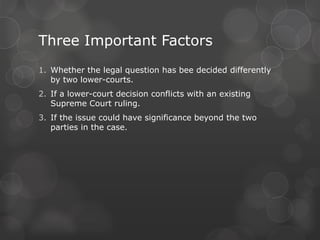 Deciding the Cases (Continued)Define Dissenting Opinion: A Supreme Court opinion by one or more justices in the minority who oppose the rulingDefine Concurring Opinion:A Supreme Court opinion by one or more justices who agree with the majority’s conclusion but wish to offer differing reasons. All decisions must be made by June
