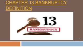 CHAPTER 13 BANKRUPTCY
DEFINITION

 