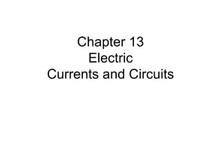 Chapter 13 Electric Currents and Circuits 