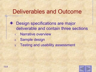Deliverables and Outcome
Design specifications are major
deliverable and contain three sections
1. Narrative overview
2. Sample design
3. Testing and usability assessment
13.8
 