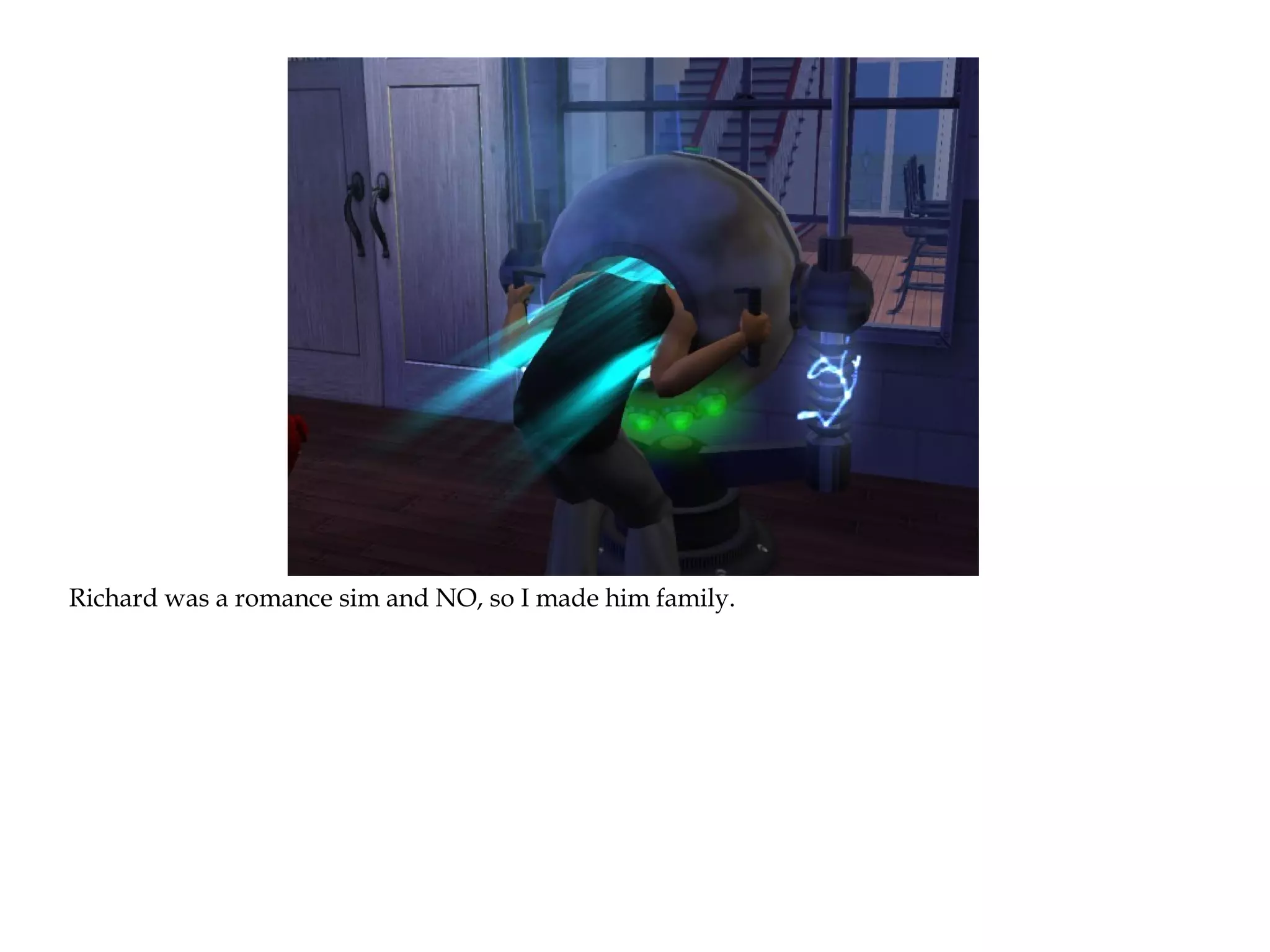 Richard was a romance sim and NO, so I made him family.
 