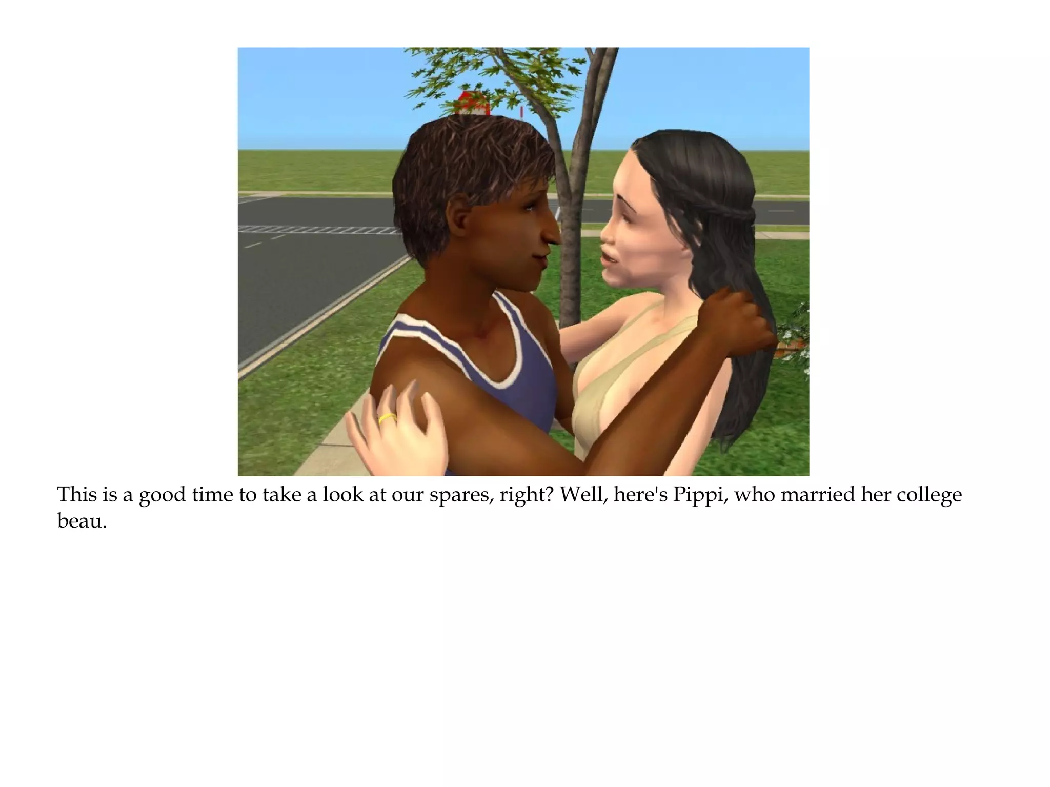 This is a good time to take a look at our spares, right? Well, here's Pippi, who married her college
beau.
 