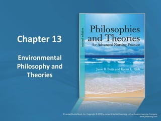 Chapter 13
Environmental
Philosophy and
Theories
 