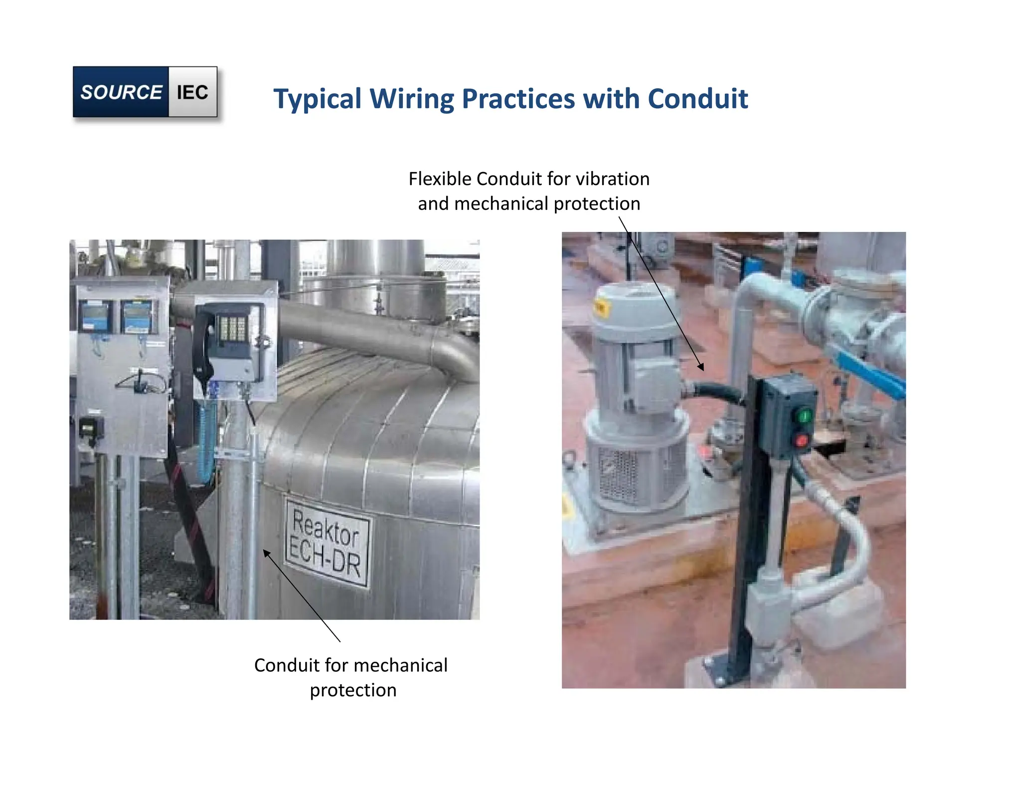 Typical Wiring Practices with Conduit
Conduit for mechanical
protection
Flexible Conduit for vibration
and mechanical protection
 