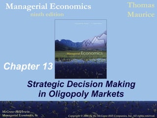 Chapter 13 Strategic Decision Making in Oligopoly Markets 