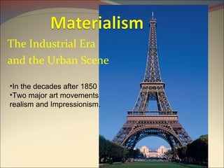 The Industrial Era  and the Urban Scene ,[object Object],[object Object]
