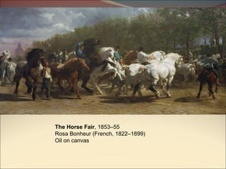 The Horse Fair , 1853–55 Rosa Bonheur (French, 1822–1899) Oil on canvas 