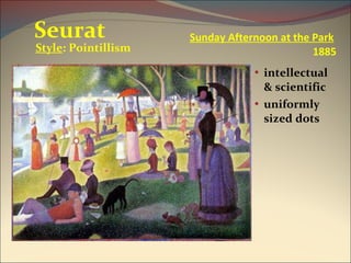 Sunday Afternoon at the Park   1885 intellectual & scientific uniformly sized dots Seurat Style : Pointillism 