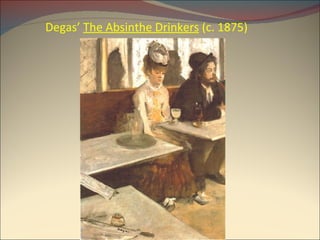 Degas’  The Absinthe Drinkers  (c. 1875) 