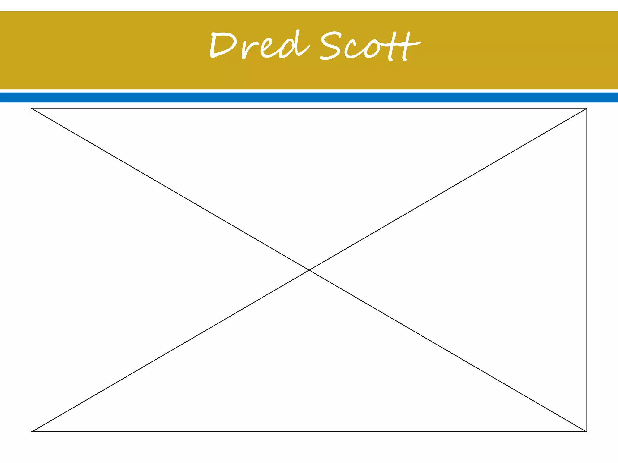 Dred Scott
 