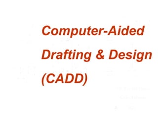 Computer-Aided Drafting & Design (CADD) 