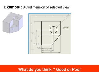 What do you think ? Good or Poor Example  :  Autodimension of selected view. 