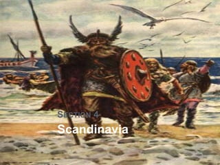 SECTION 4
Scandinavia
 