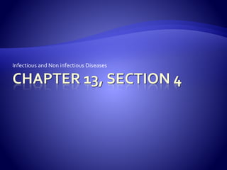 Infectious and Non infectious Diseases
 