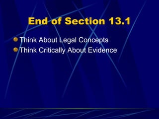 End of Section 13.1 Think About Legal Concepts Think Critically About Evidence 