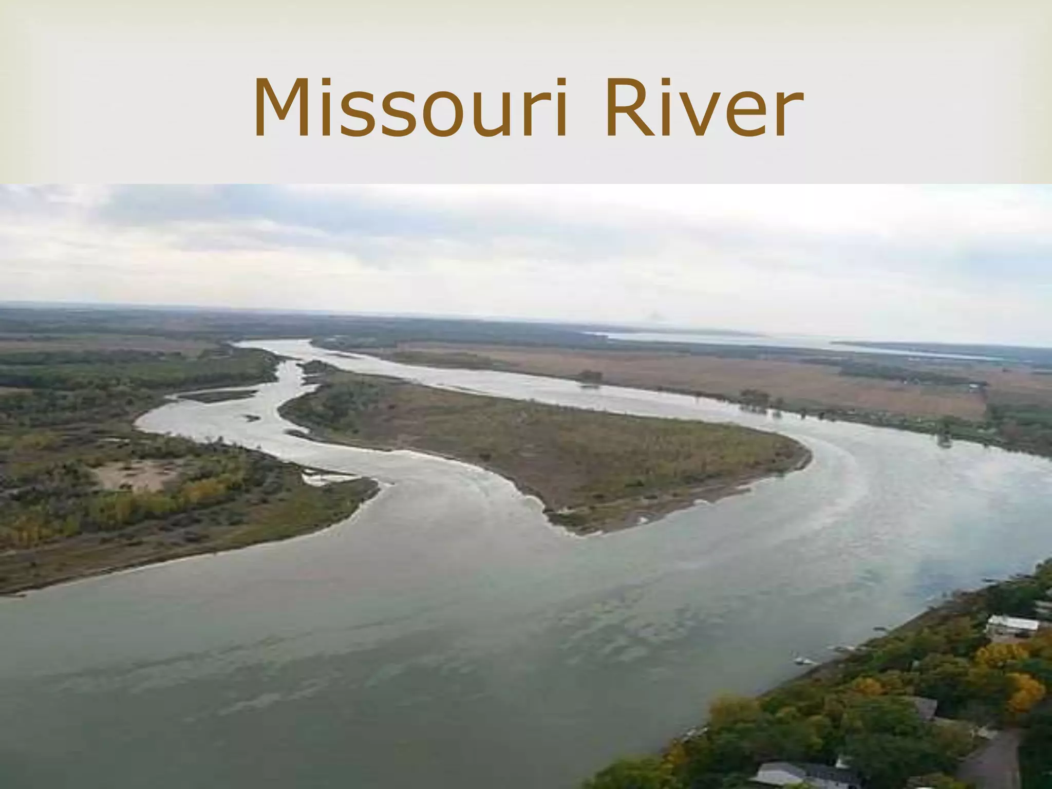 
Missouri River
 