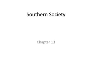 Southern Society
Chapter 13
 