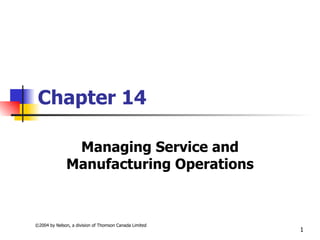 Chapter 14 Managing Service and Manufacturing Operations 