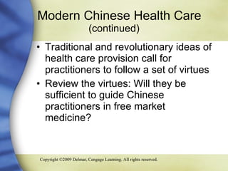 Modern Chinese Health Care  (continued) Traditional and revolutionary ideas of health care provision call for practitioners to follow a set of virtues Review the virtues: Will they be sufficient to guide Chinese practitioners in free market medicine? 
