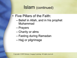 Islam  (continued) Five Pillars of the Faith: Belief in Allah, and in his prophet Muhammad Prayers Charity or alms  Fasting during Ramadan Hajj or pilgrimage 