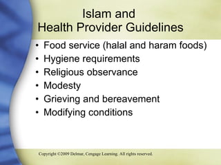 Islam and  Health Provider Guidelines Food service (halal and haram foods) Hygiene requirements Religious observance Modesty Grieving and bereavement Modifying conditions 