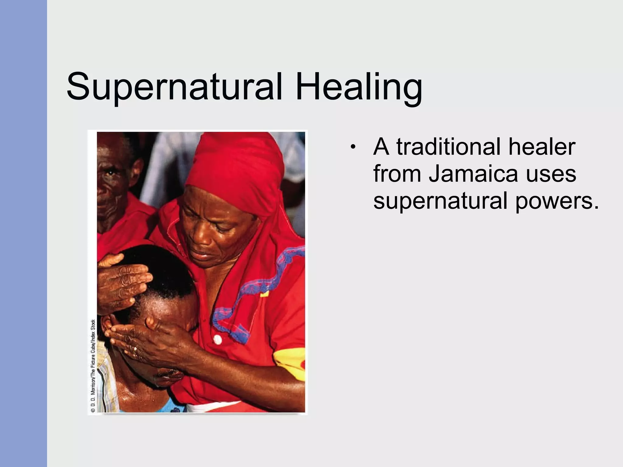 Supernatural Healing A traditional healer from Jamaica uses supernatural powers. 