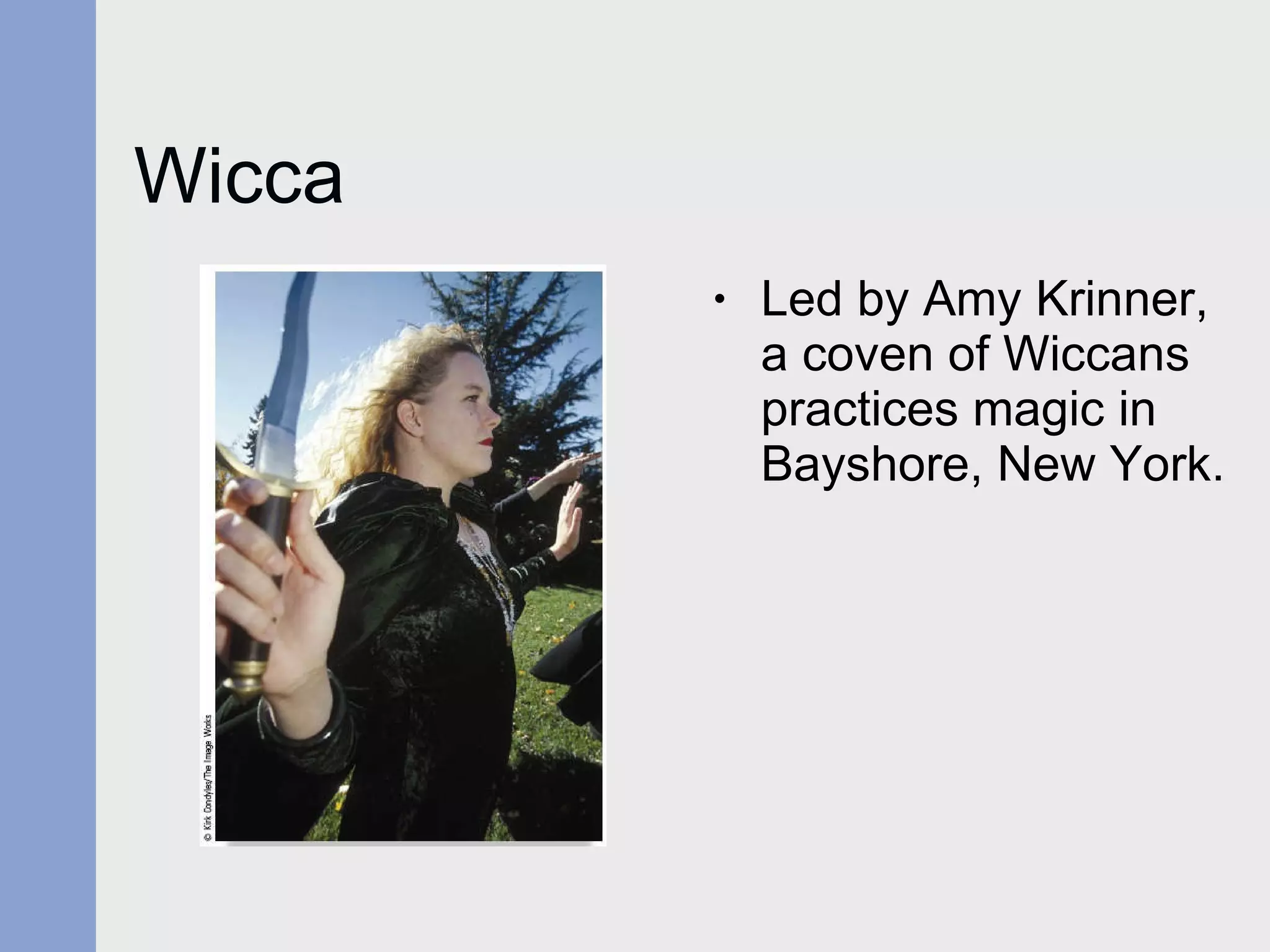 Wicca Led by Amy Krinner, a coven of Wiccans practices magic in Bayshore, New York. 