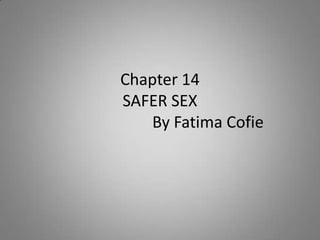 Chapter 14SAFER SEX		By Fatima Cofie 