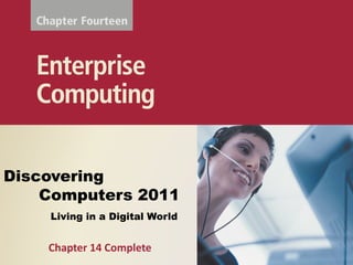 Discovering
    Computers 2011
    Living in a Digital World


    Chapter 14 Complete
 