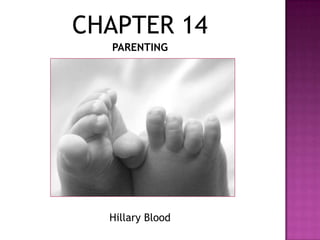 CHAPTER 14
  PARENTING




  Hillary Blood
 