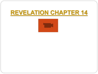 REVELATION CHAPTER 14 
 