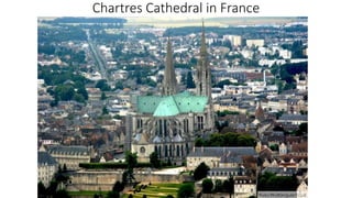 Chartres Cathedral in France
 