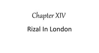 Chapter XIV
Rizal In London
 