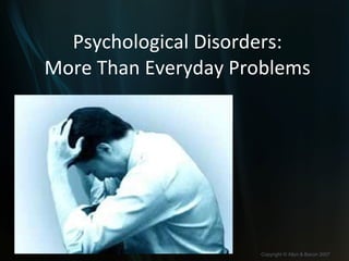 Psychological Disorders: More Than Everyday Problems 