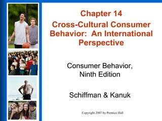 Chapter 14 Cross-Cultural Consumer Behavior:  An International Perspective 