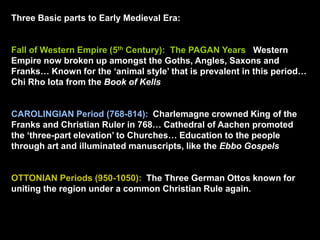 Three Basic parts to Early Medieval Era:<br />Fall of Western Empire (5th Century):  The PAGAN Years   Western Empire now ...
