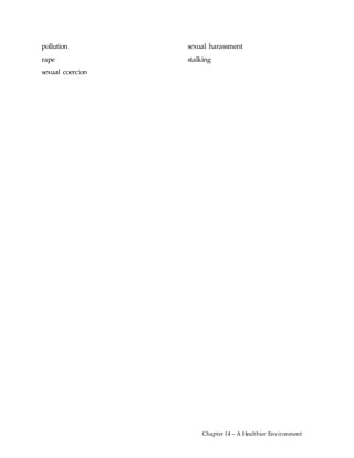 Chapter 14 – A Healthier Environment
pollution
rape
sexual coercion
sexual harassment
stalking
 