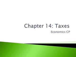 Chapter 14: Taxes Economics CP 