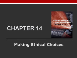 CHAPTER 14
Making Ethical Choices
 