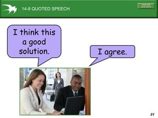51
14-8 QUOTED SPEECH
I agree.
I think this
a good
solution.
 