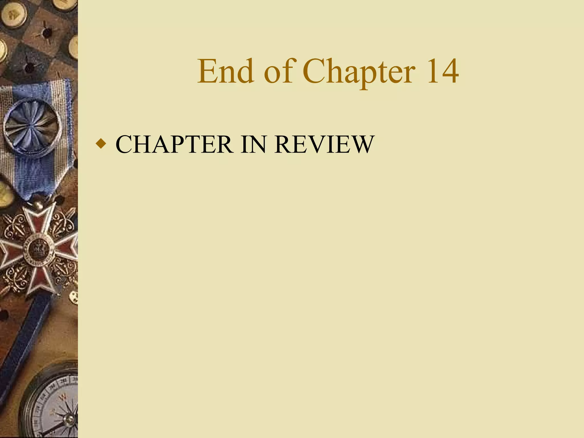 End of Chapter 14 CHAPTER IN REVIEW 